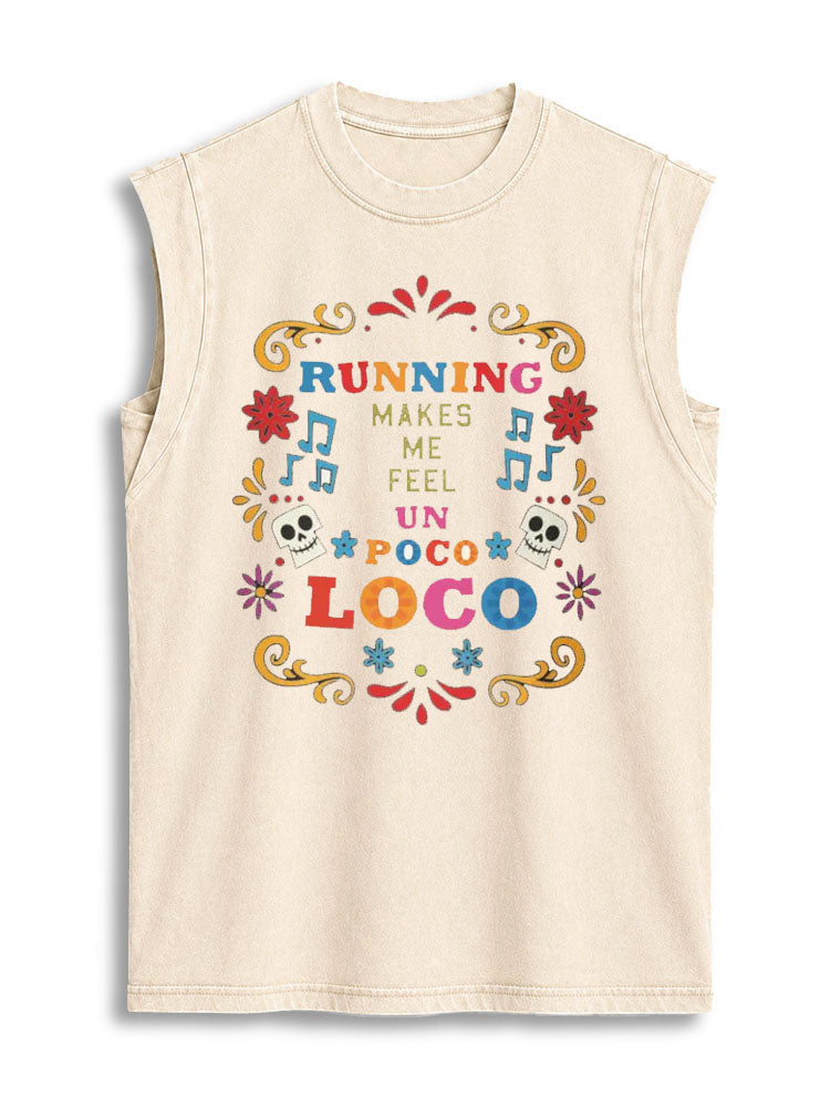 Running Makes Me Feel Un Poco Loco Vintage Washed Cotton Tank Top