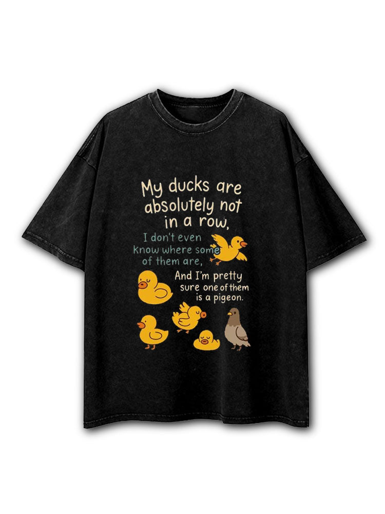 My Ducks Are Not in a Row Washed T-Shirt