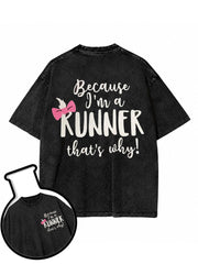 Because I'm a RUNNER that's why Washed T-Shirt