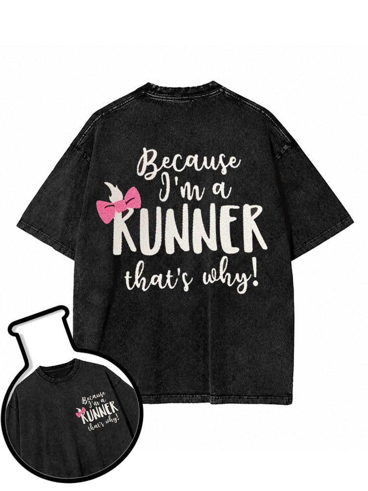 Because I'm a RUNNER that's why Washed T-Shirt