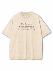 Just A Teacher Who Loves Running Washed T-Shirt