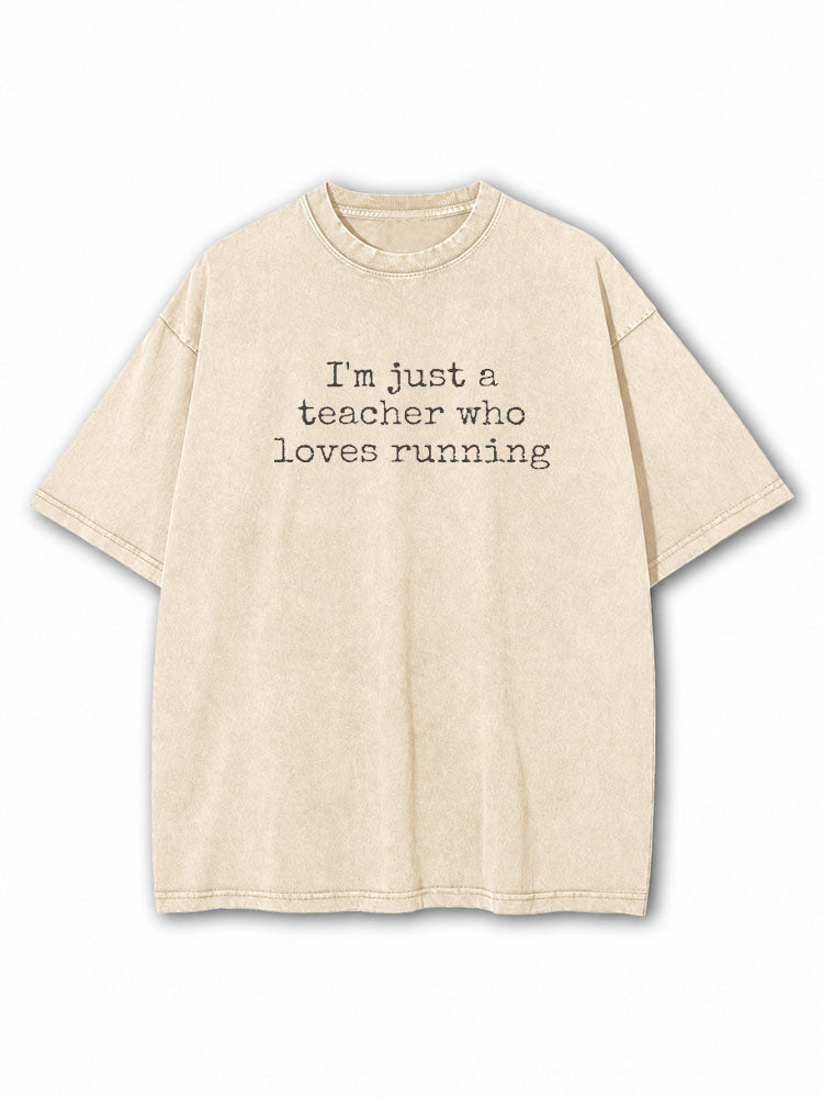 Just A Teacher Who Loves Running Washed T-Shirt