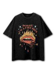 SORRY I'M A FIRE SIGN Washed T-Shirt