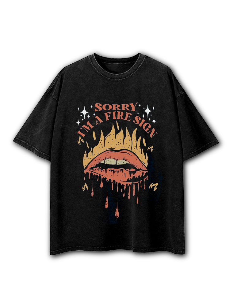 SORRY I'M A FIRE SIGN Washed T-Shirt