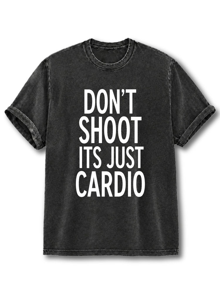 Dont Shoot Its Just Cardio Washed T-Shirt