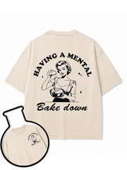 HAVING A MENTAL Bake down Washed T-Shirt