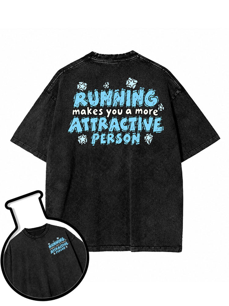 Running makes you a more attractive person Washed T-Shirt