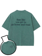 Run like you get to go home and read Washed T-Shirt