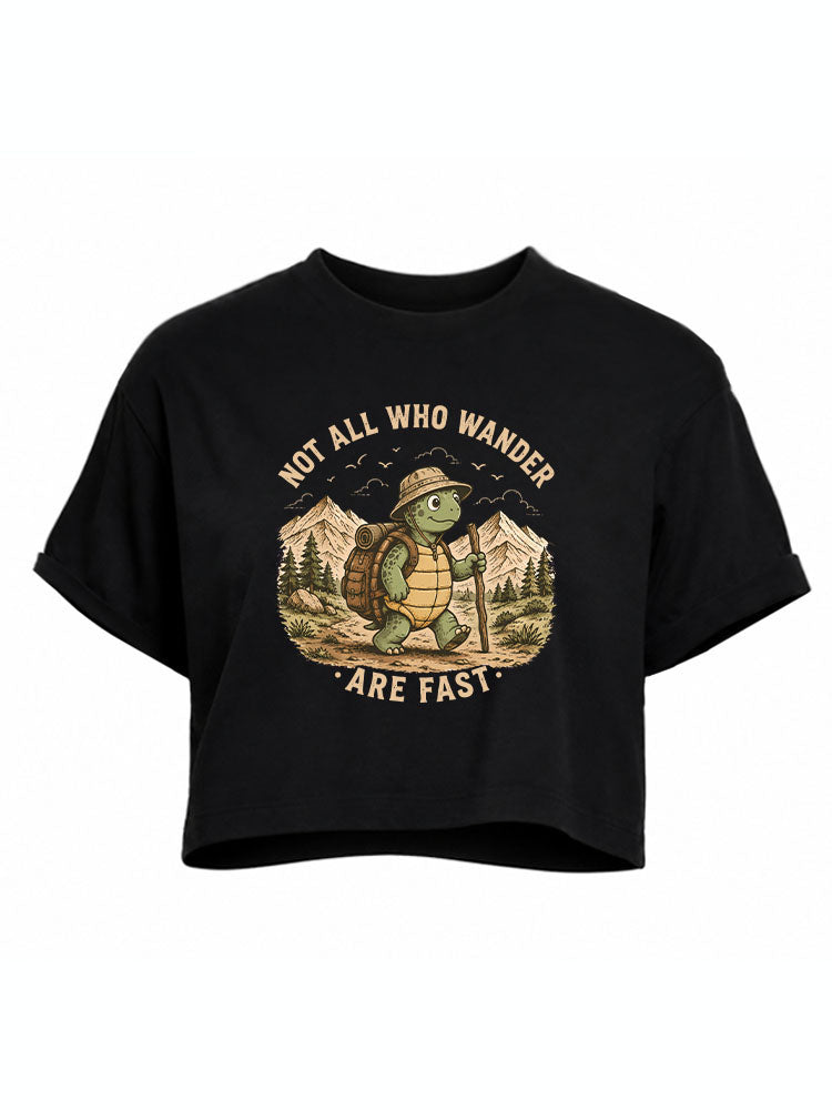 NOT ALL WHO WANDER ARE FAST Crop Tops