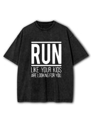 Run Like Your Kids Are Looking For You Washed T-Shirt