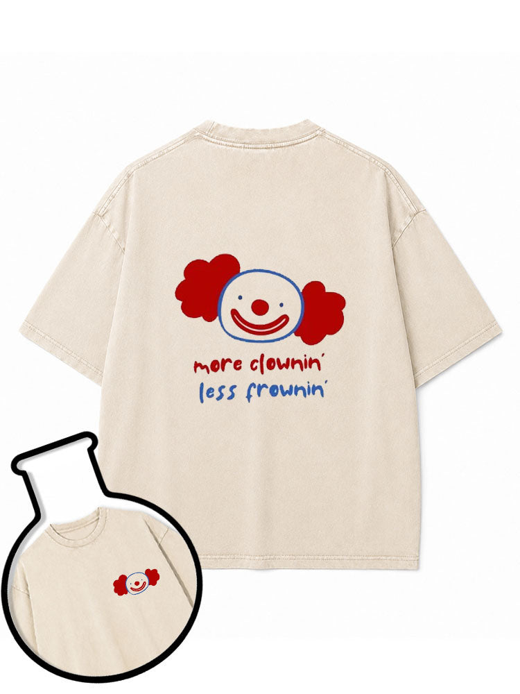 More Clowning Less Frowning Washed T-Shirt