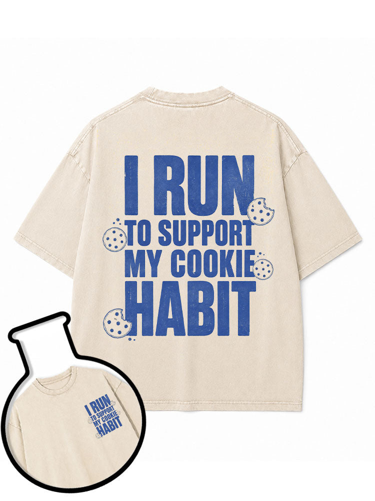 I RUN TO SUPPORT MY COOKIE HABIT Washed T-Shirt