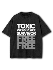 TOXIC WORKPLACE SURVIVOR Washed T-Shirt