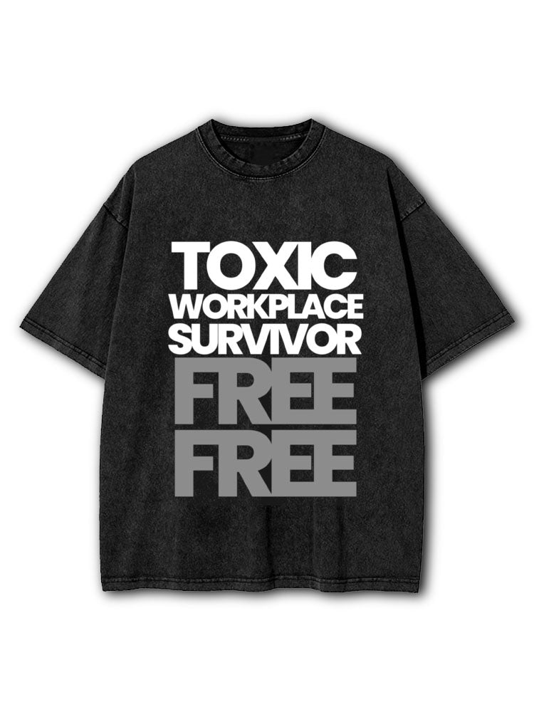 TOXIC WORKPLACE SURVIVOR Washed T-Shirt