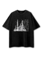 Of All The Paths You Take Washed T-Shirt