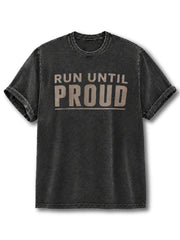 Run Until Proud Washed T-Shirt