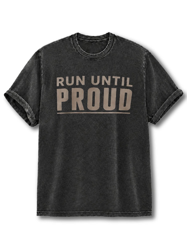 Run Until Proud Washed T-Shirt