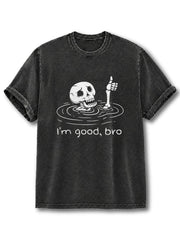 I'm Good Bro Washed T-Shirt