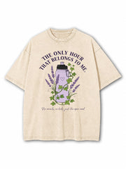 The Only Hour Thats Belongs To Me Washed T-Shirt