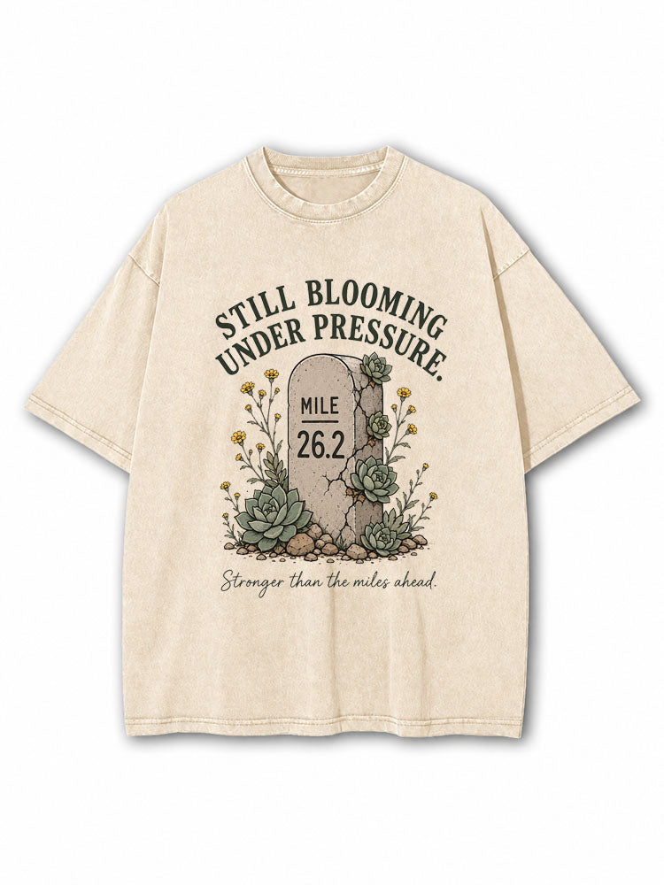 Still Blooming Under Pressure Washed T-Shirt