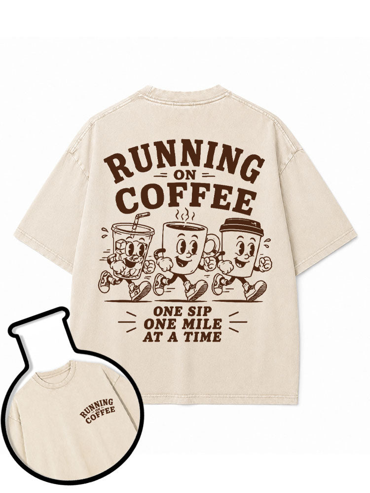 RUNNING ON COFFEE ONE SIP ONE MILE AT A TIME Washed T-Shirt
