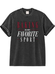 Baking Is My Favorite Sport Washed T-Shirt