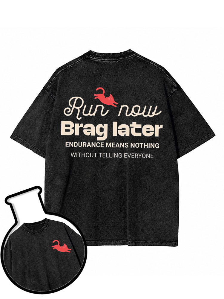Run now Brag later Washed T-Shirt