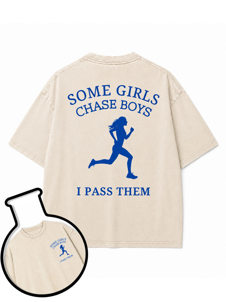 SOME GIRLS CHASE BOYS I PASS THEM Washed T-Shirt