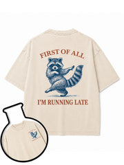 FIRST OF ALL I'M RUNNING LATE Washed T-Shirt