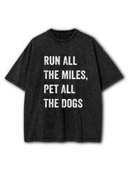 Run All The Miles Pet All The Dogs Washed T-Shirt
