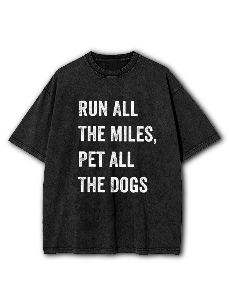 Run All The Miles Pet All The Dogs Washed T-Shirt