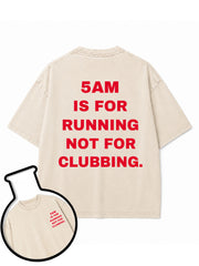 5AM IS FOR RUNNING NOT FOR CLUBBING Washed T-Shirt