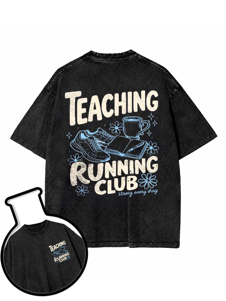 TEACHING RUNNING CLUB  strong every day Washed T-Shirt
