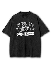 If You Ate Today Thank A Farmer Washed T-Shirt