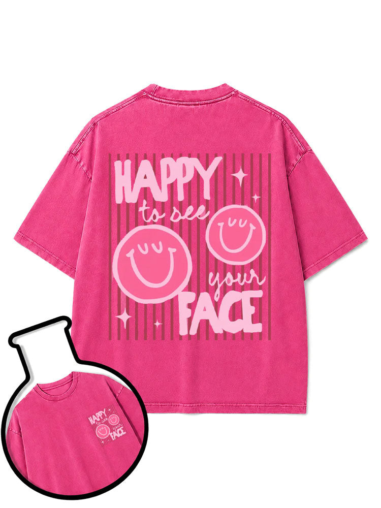 HAPPY to see your FACE Washed T-Shirt