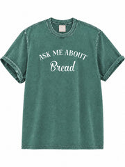 Ask Me About Bread Washed T-Shirt