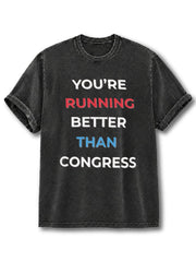 You're Running Better Than Congress Washed T-Shirt