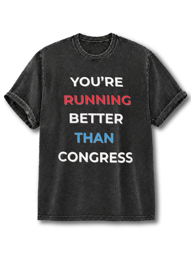 You're Running Better Than Congress Washed T-Shirt