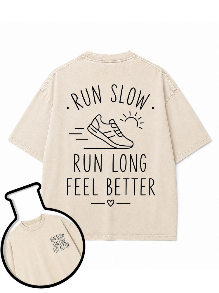 RUN SLOW RUN LONG FEEL BETTER Washed T-Shirt