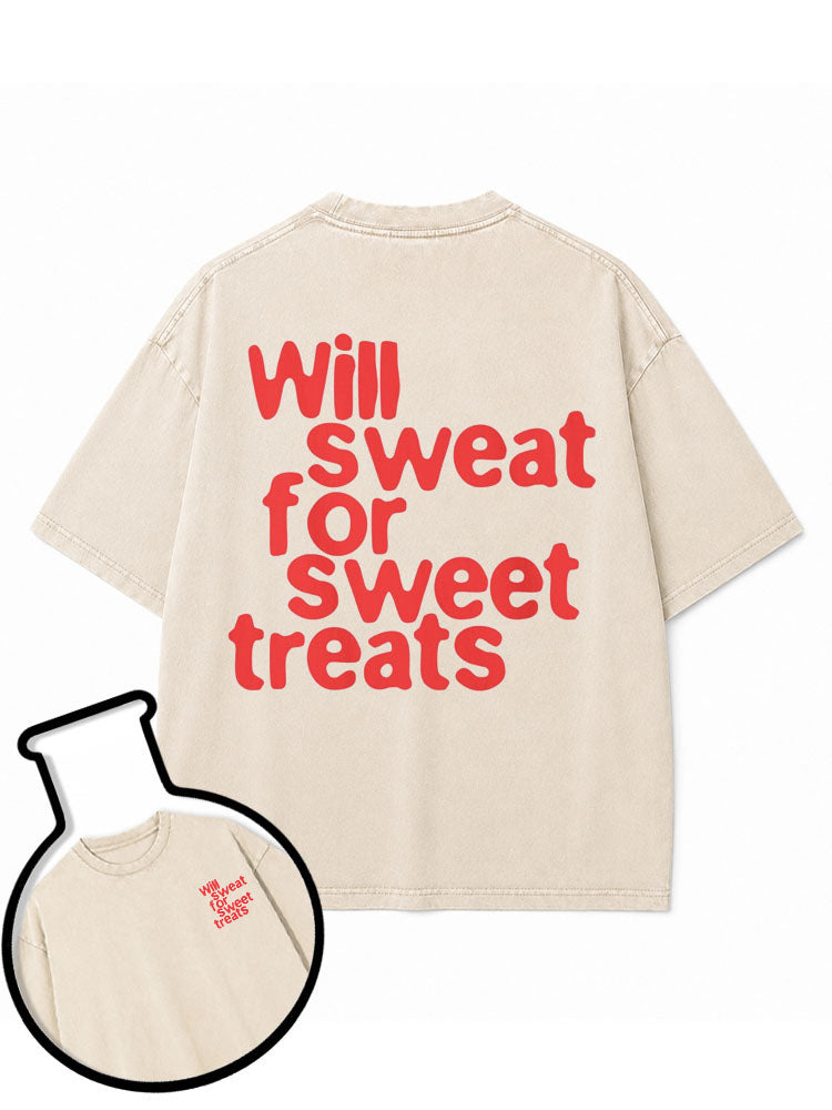 Will sweat for sweet treats Washed T-Shirt