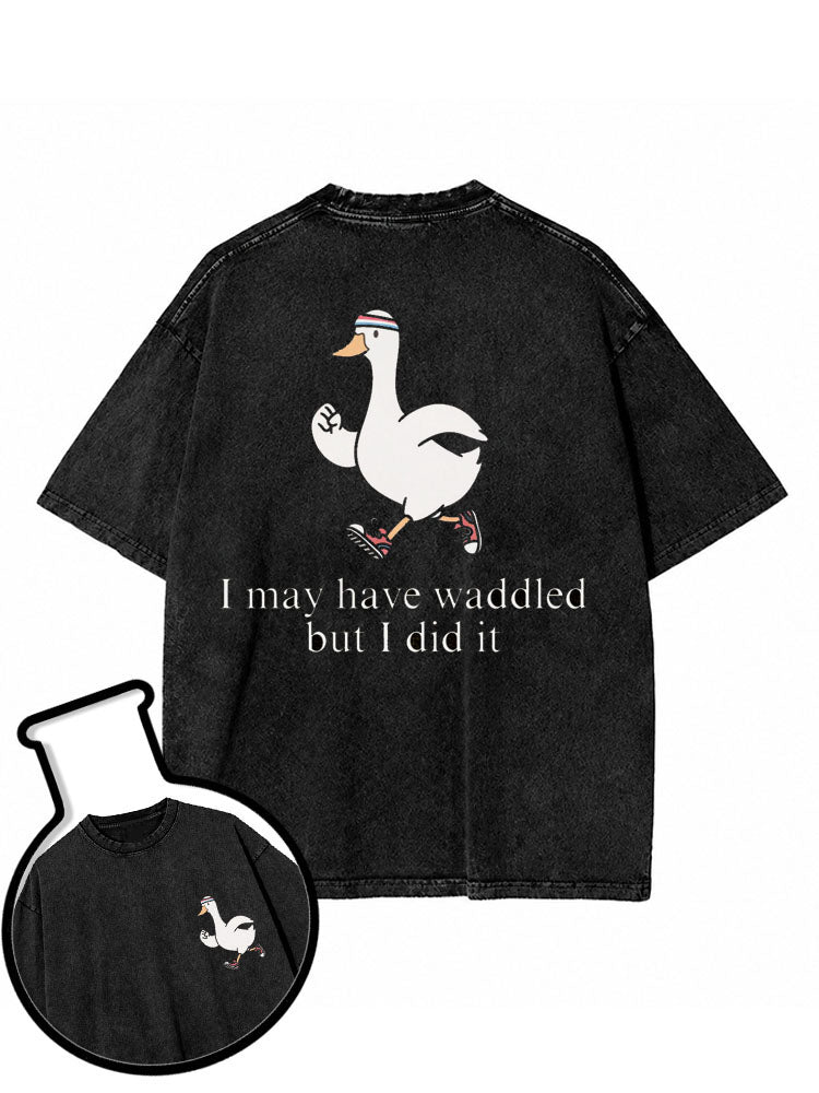 I may have waddled but I did it Washed T-Shirt