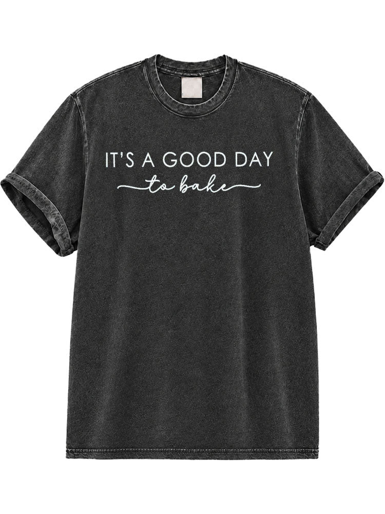 It's A Good Day To Bake Washed T-Shirt