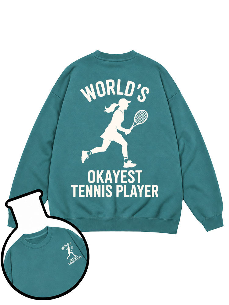 WORLD'S OKAYEST TENNIS PLAYER Sweatshirt