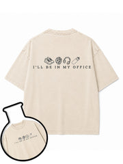 I’LL BE IN MY OFFICE Washed T-Shirt