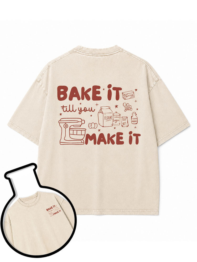 BAKE it till you MAKE it Washed T-Shirt