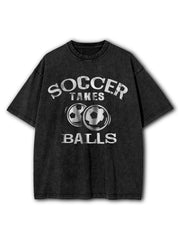 SOCCER TAKES BALLS Washed T-Shirt