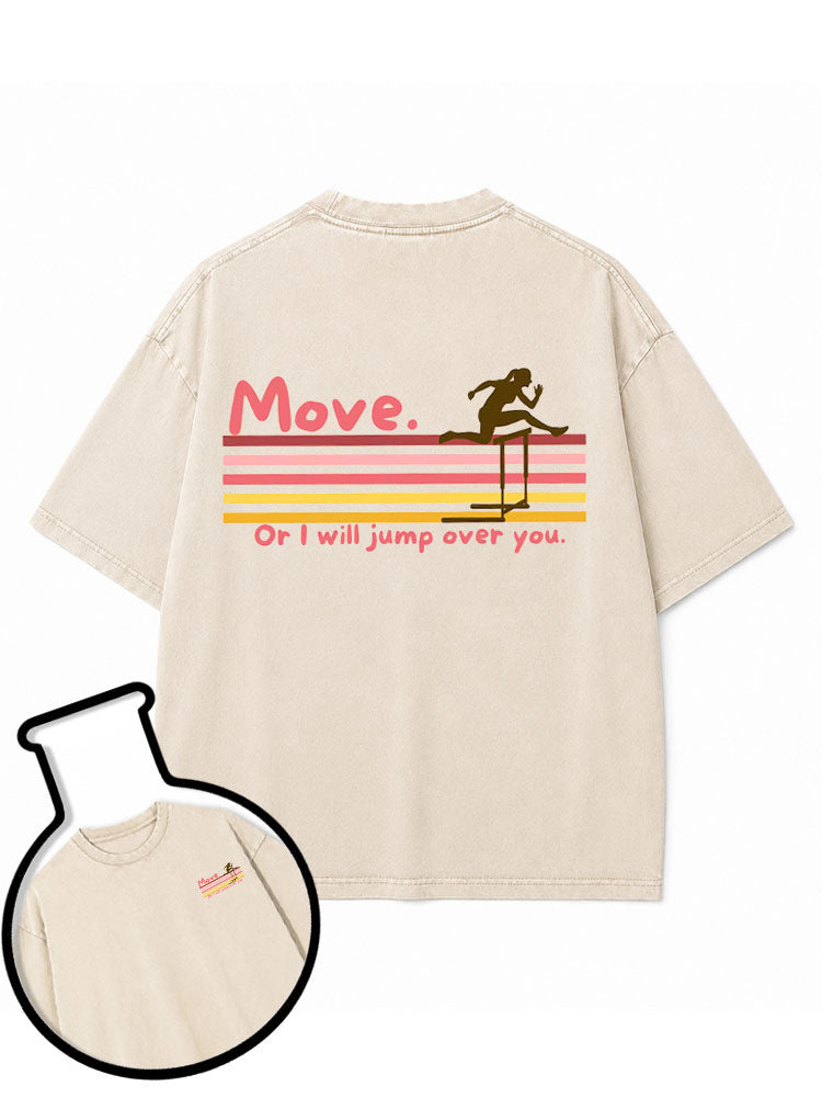 Move Or I will jump over you Washed T-Shirt