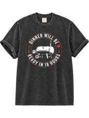 Dinner Will Be  Ready in 18 Hours Washed T-Shirt