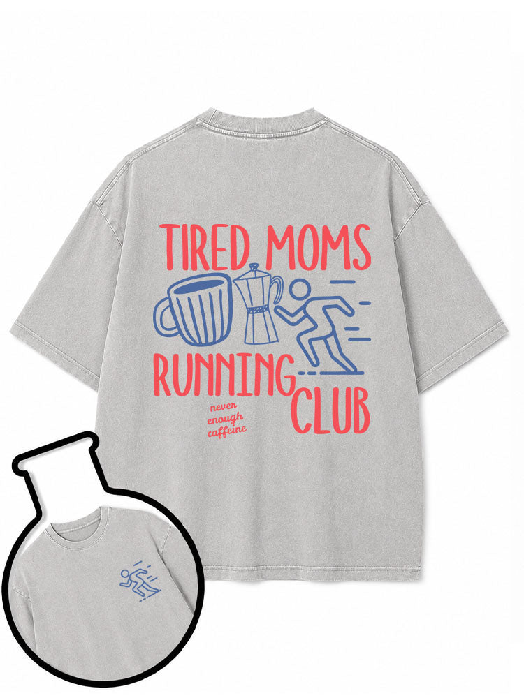 TIRED MOMS RUNNING CLUB  never enough caffeine Washed T-Shirt