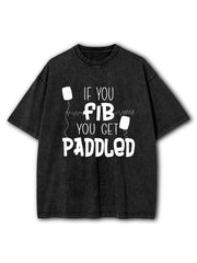 If You Fib You Get Paddled Washed T-Shirt